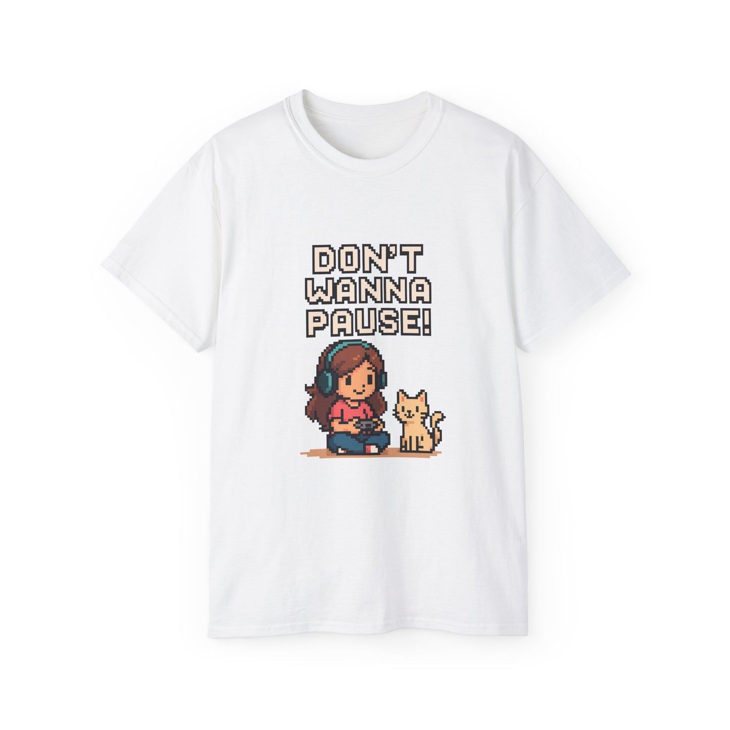 Don't Wanna Pause - Women's Ultra Cotton T-Shirt