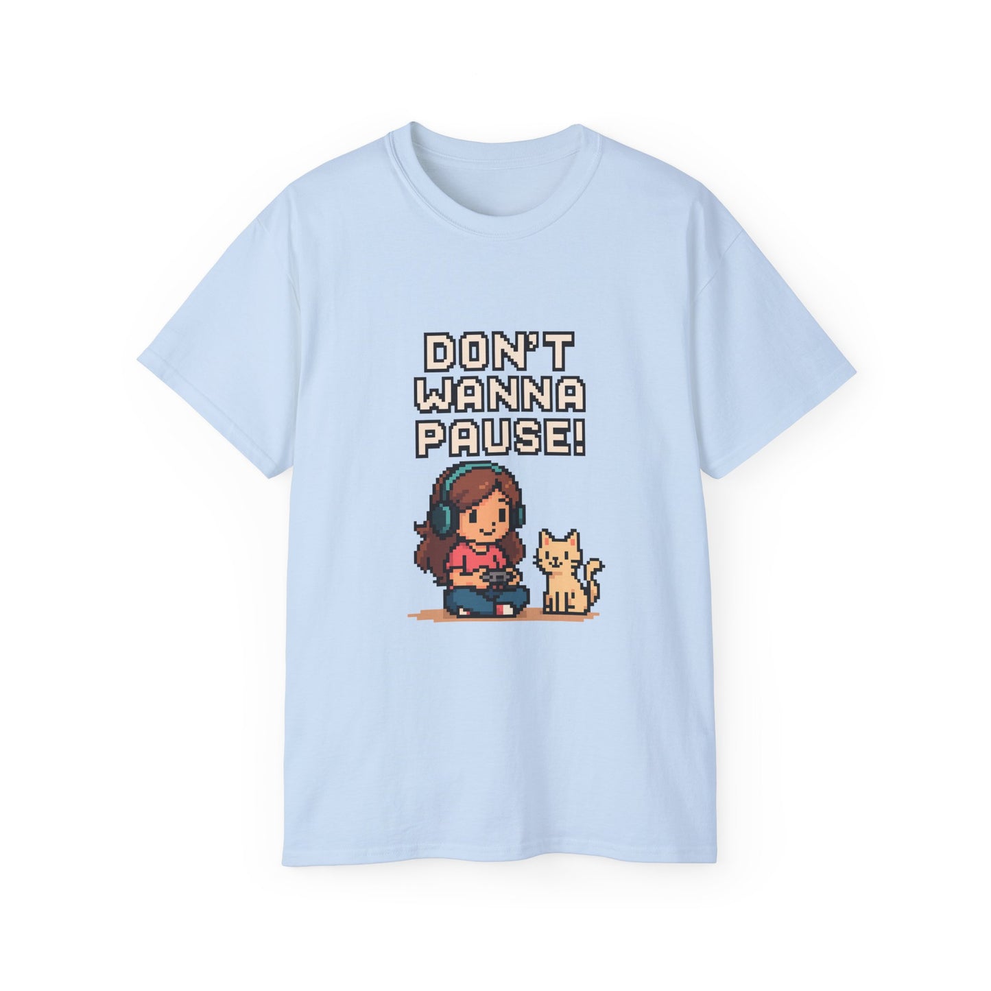 Don't Wanna Pause - Women's Ultra Cotton T-Shirt