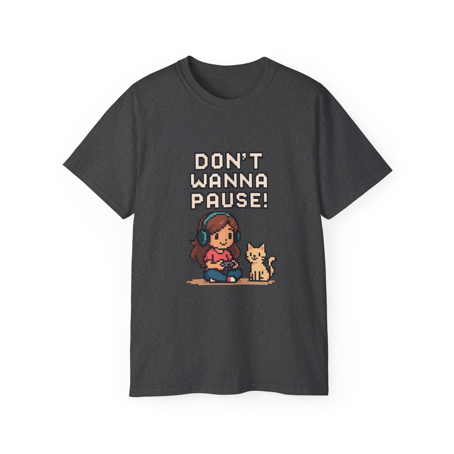 Don't Wanna Pause - Women's Ultra Cotton T-Shirt