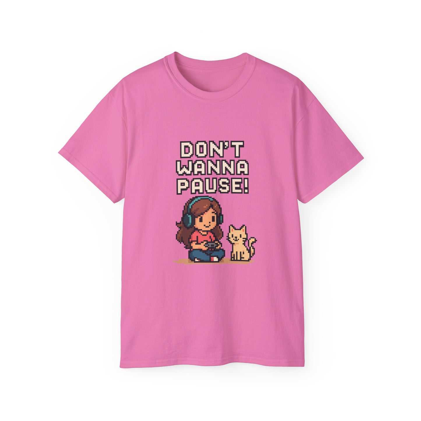 Don't Wanna Pause - Women's Ultra Cotton T-Shirt